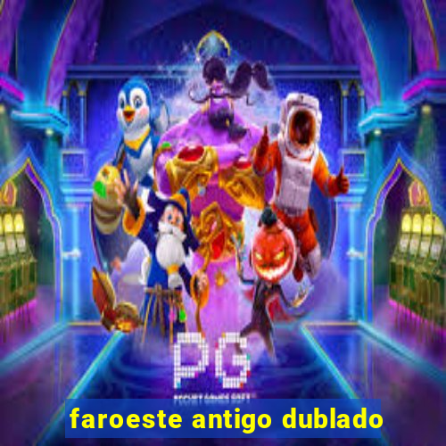 faroeste antigo dublado